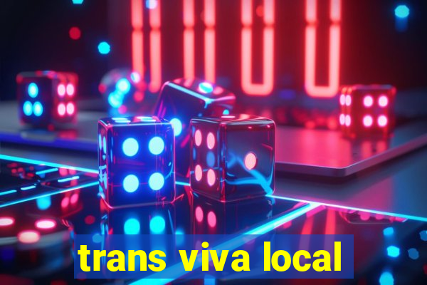 trans viva local